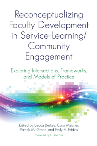 Reconceptualizing Faculty Development in Service-Learning/Community Engagement