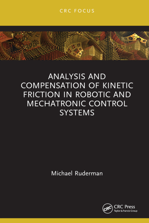 Cover image for book Analysis and Compensation of Kinetic Friction in Robotic and Mechatronic Control Systems