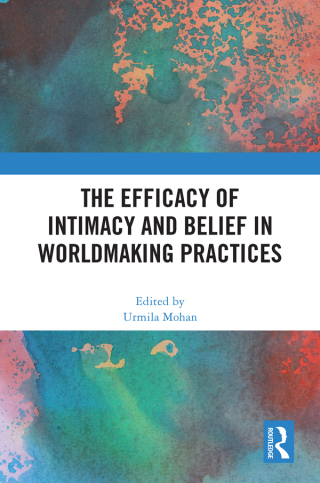 The Efficacy of Intimacy and Belief in Worldmaking Practices
