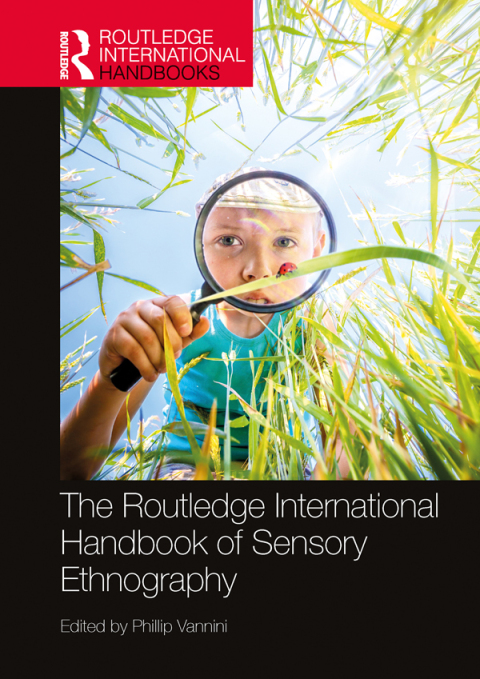 The Routledge International Handbook of Sensory Ethnography 
