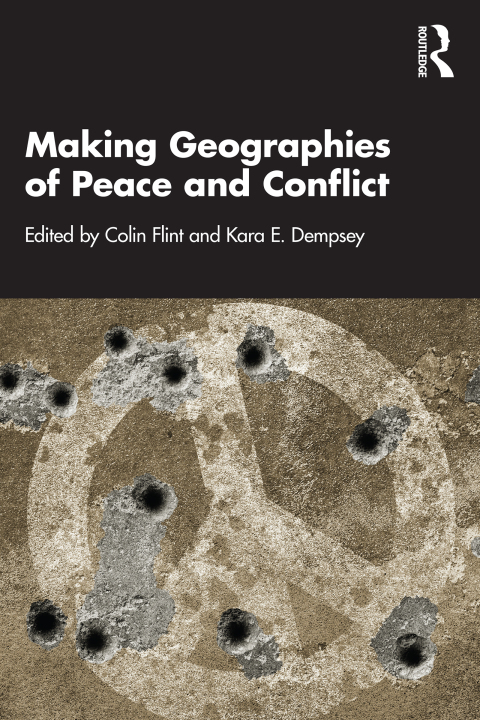 Cover image for book Making Geographies of Peace and Conflict