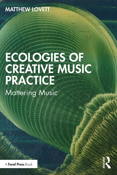 Cover image for book Ecologies of Creative Music Practice
