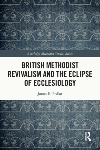 British Methodist Revivalism and the Eclipse of Ecclesiology