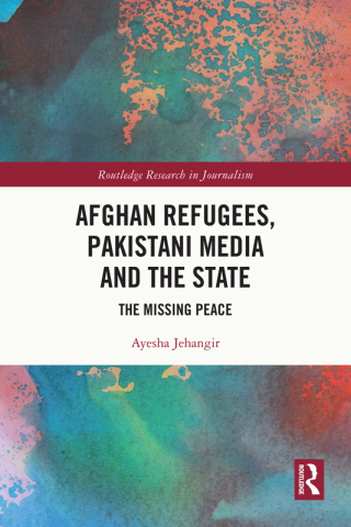 Afghan Refugees, Pakistani Media and the State