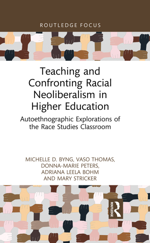 Teaching and Confronting Racial Neoliberalism in Higher Education 