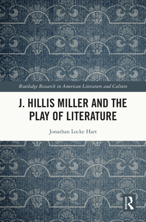 J. Hillis Miller and the Play of Literature 