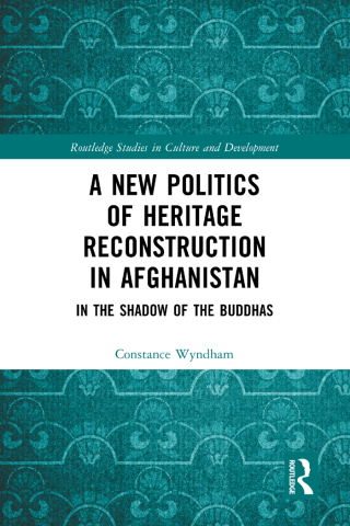 A New Politics of Heritage Reconstruction in Afghanistan