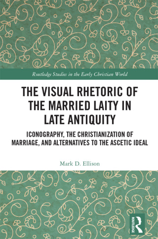 The Visual Rhetoric of the Married Laity in Late Antiquity