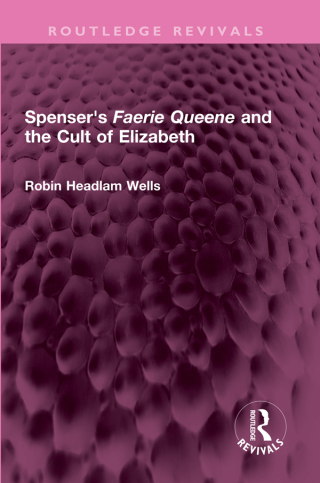 Spenser's Faerie Queene and the Cult of Elizabeth