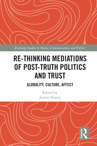 Re-thinking Mediations of Post-truth Politics and Trust