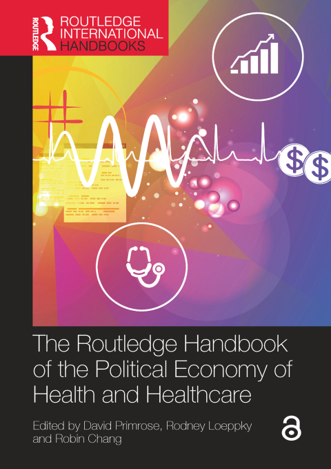 The Routledge Handbook of the Political Economy of Health and Healthcare 