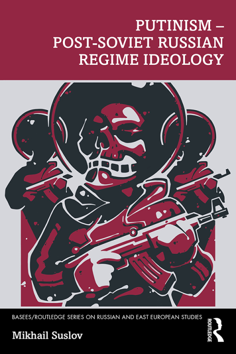 Cover image for book Putinism – Post-Soviet Russian Regime Ideology