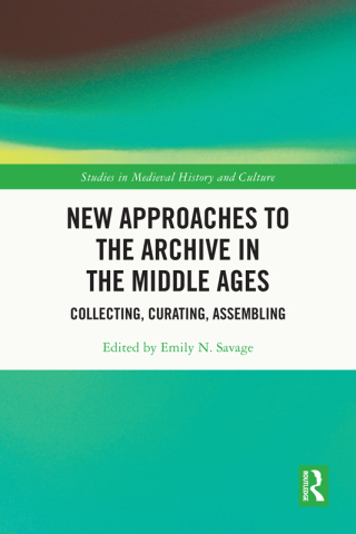 New Approaches to the Archive in the Middle Ages