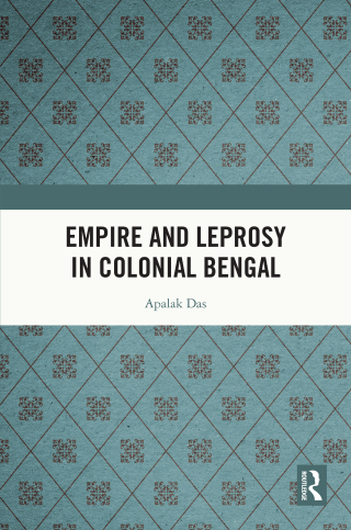 Empire and Leprosy in Colonial Bengal