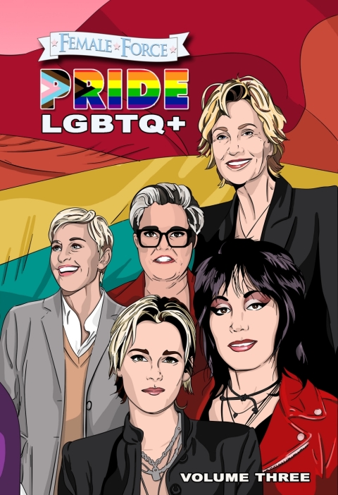 Cover image for book Female Force: Pride LGBTQ+: Ellen DeGeneres, Joan Jett, Kristen Stewart, Jane Lynch and Rosie O’Donnell