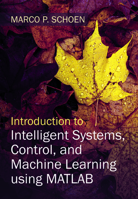 Cover image for book Introduction to Intelligent Systems, Control, and Machine Learning using MATLAB