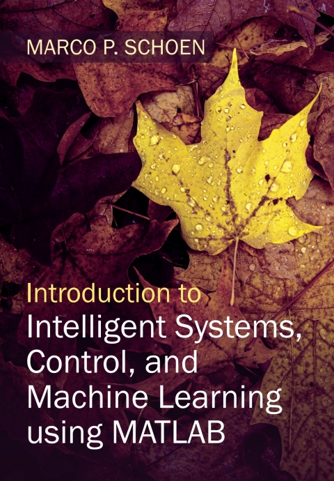 Cover image for book Introduction to Intelligent Systems, Control, and Machine Learning using MATLAB