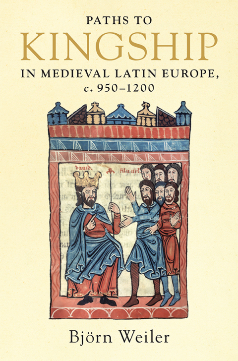 Cover image for book Paths to Kingship in Medieval Latin Europe, c. 950–1200