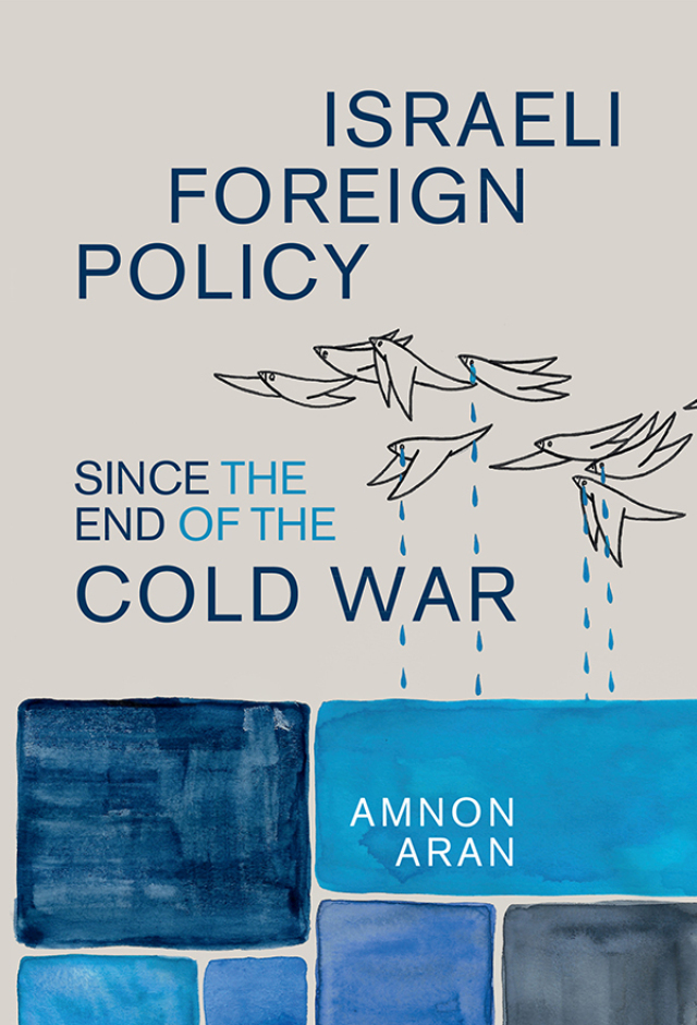 Israeli Foreign Policy since the End of the Cold War