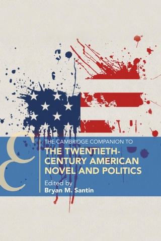 The Cambridge Companion to the Twentieth-Century American Novel and Politics