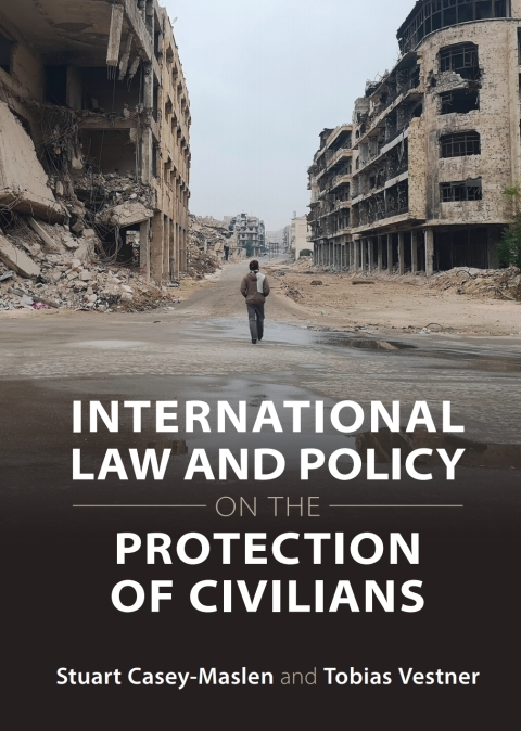 International Law and Policy on the Protection of Civilians 