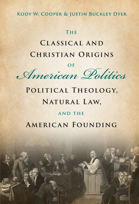 Cover image for book The Classical and Christian Origins of American Politics