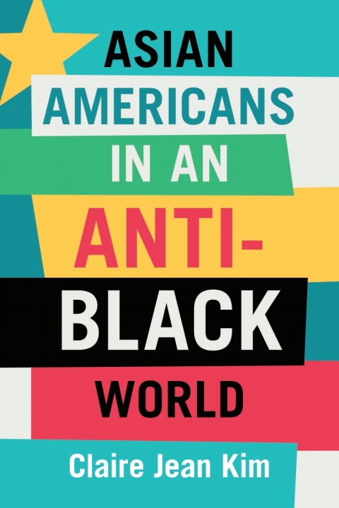 Cover image for book Asian Americans in an Anti-Black World