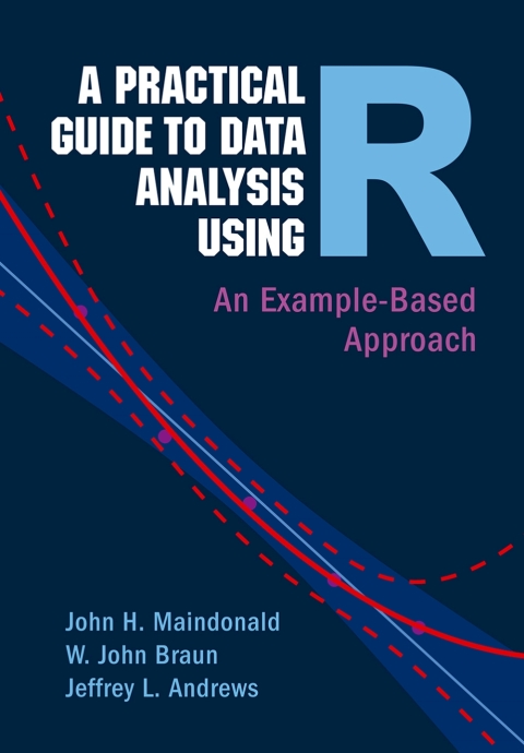 A Practical Guide to Data Analysis Using R 