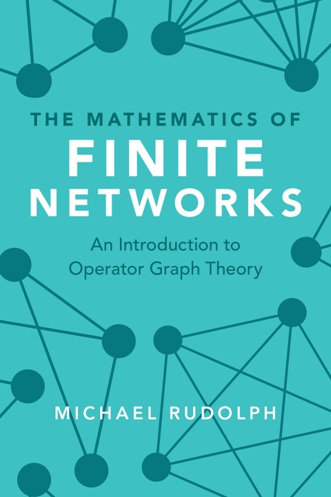Cover image for book The Mathematics of Finite Networks