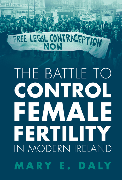 The Battle to Control Female Fertility in Modern Ireland 