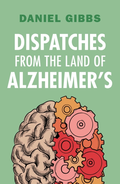 Cover image for book Dispatches from the Land of Alzheimer's