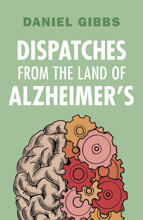 Cover image for book Dispatches from the Land of Alzheimer's