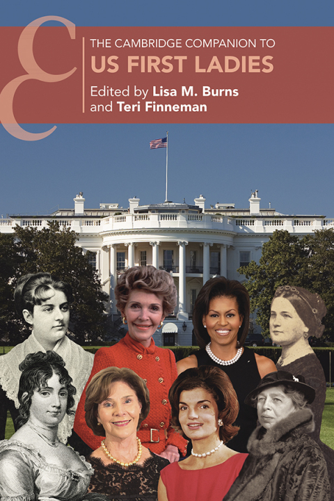 The Cambridge Companion to US First Ladies 