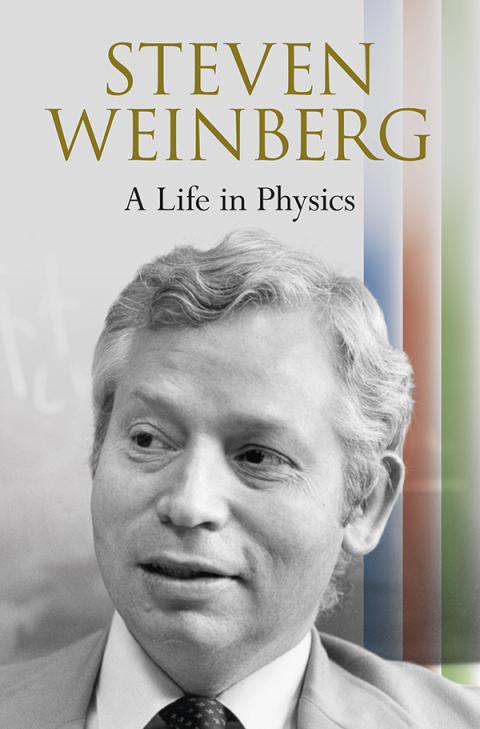 Cover image for book Steven Weinberg: A Life in Physics