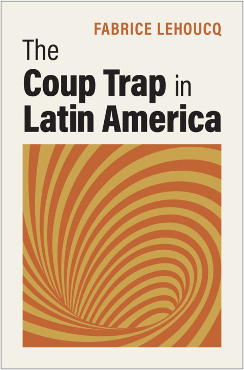 Cover image for book The Coup Trap in Latin America
