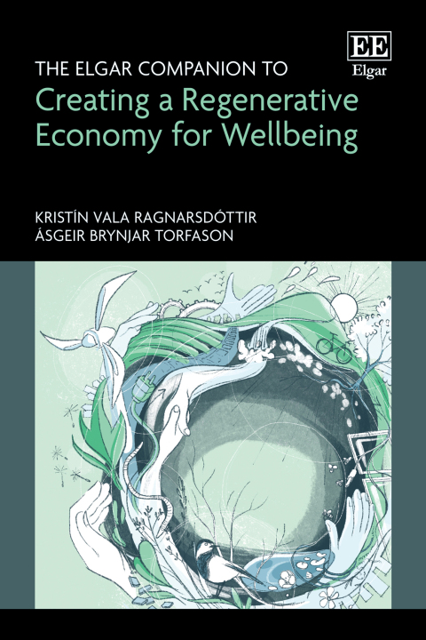 Cover image for book The Elgar Companion to Creating a Regenerative Economy for Wellbeing