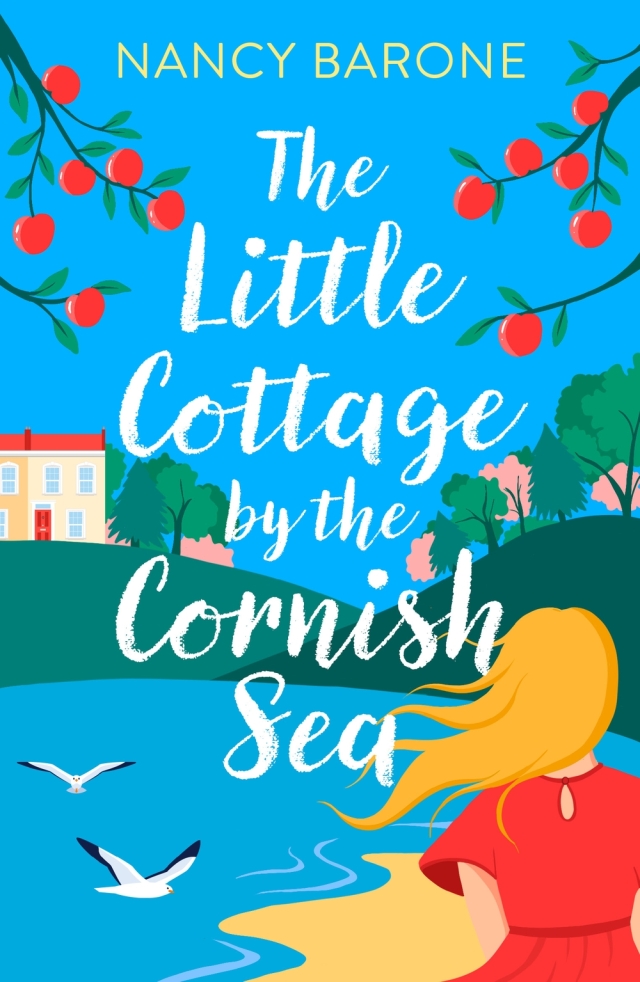 The Little Cottage by the Cornish Sea: Escape to Cornwall with a second-chances romance