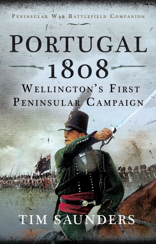 Portugal 1808: Wellington's First Peninsular Campaign