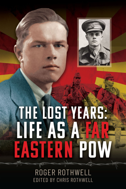 Cover image for book The Lost Years: Life as A Far Eastern POW