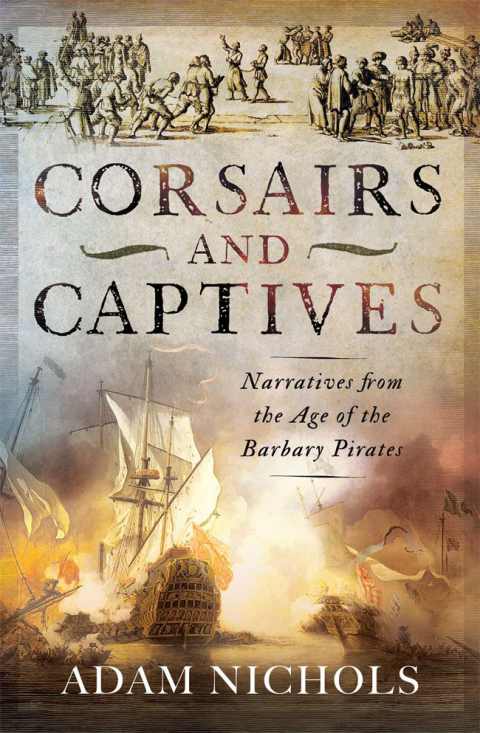 Cover image for book Corsairs and Captives: Narratives from the Age of the Barbary Pirates