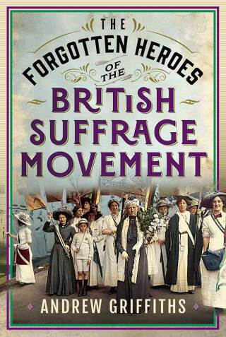 The Forgotten Heroes of the British Suffrage Movement