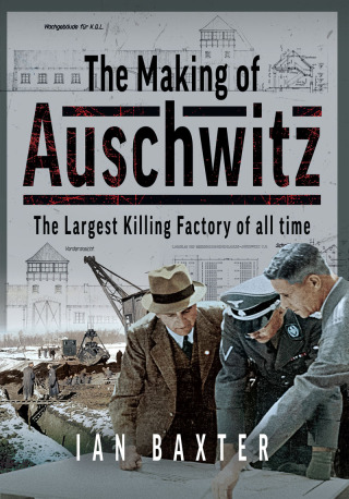 The Making of Auschwitz