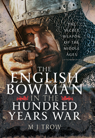 The English Bowman in the Hundred Years War