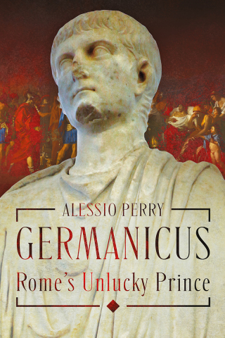 Germanicus, Rome's Unlucky Prince