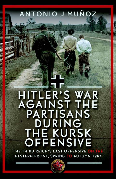 Cover image for book Hitler’s War Against the Partisans During the Kursk Offensive
