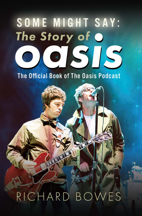 Cover image for book Some Might Say: The Story of Oasis