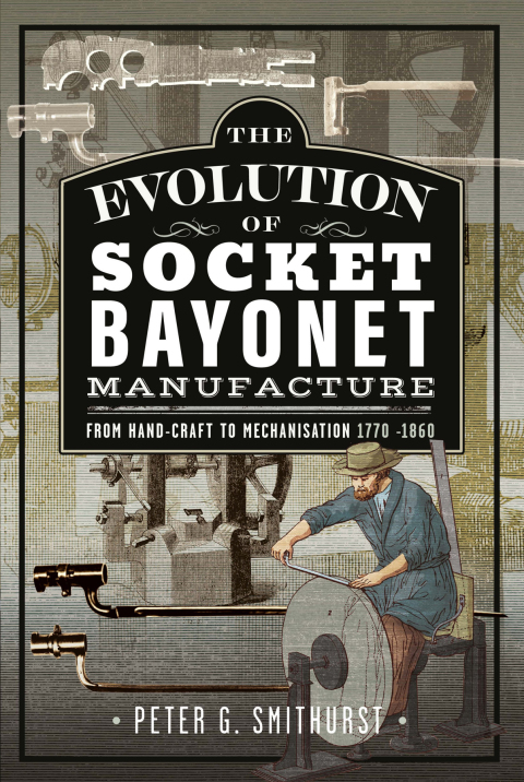 Cover image for book The Evolution of Socket Bayonet Manufacture