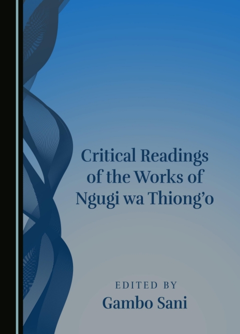 Cover image for book Critical Readings of the Works of Ngugi wa Thiong'o