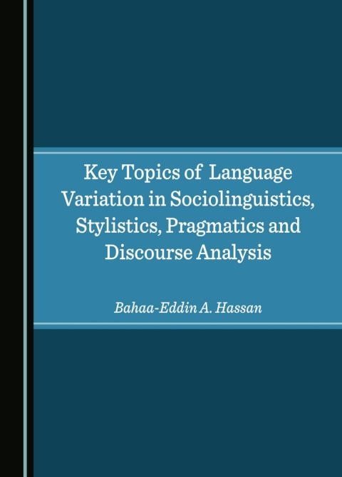 Cover image for book Key Topics of Language Variation in Sociolinguistics, Stylistics, Pragmatics and Discourse Analysis