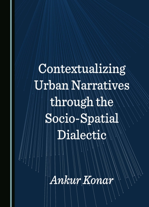 Cover image for book Contextualizing Urban Narratives through the Socio-Spatial Dialectic
